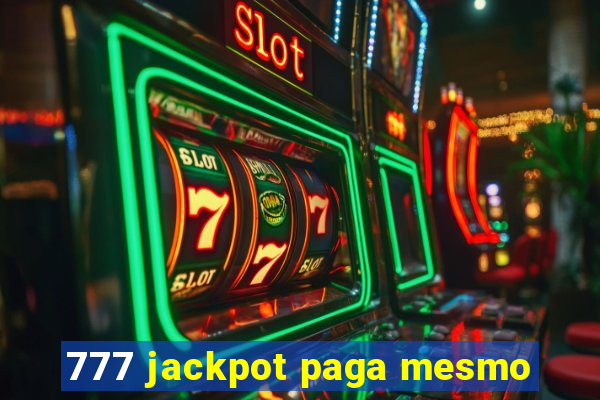 777 jackpot paga mesmo